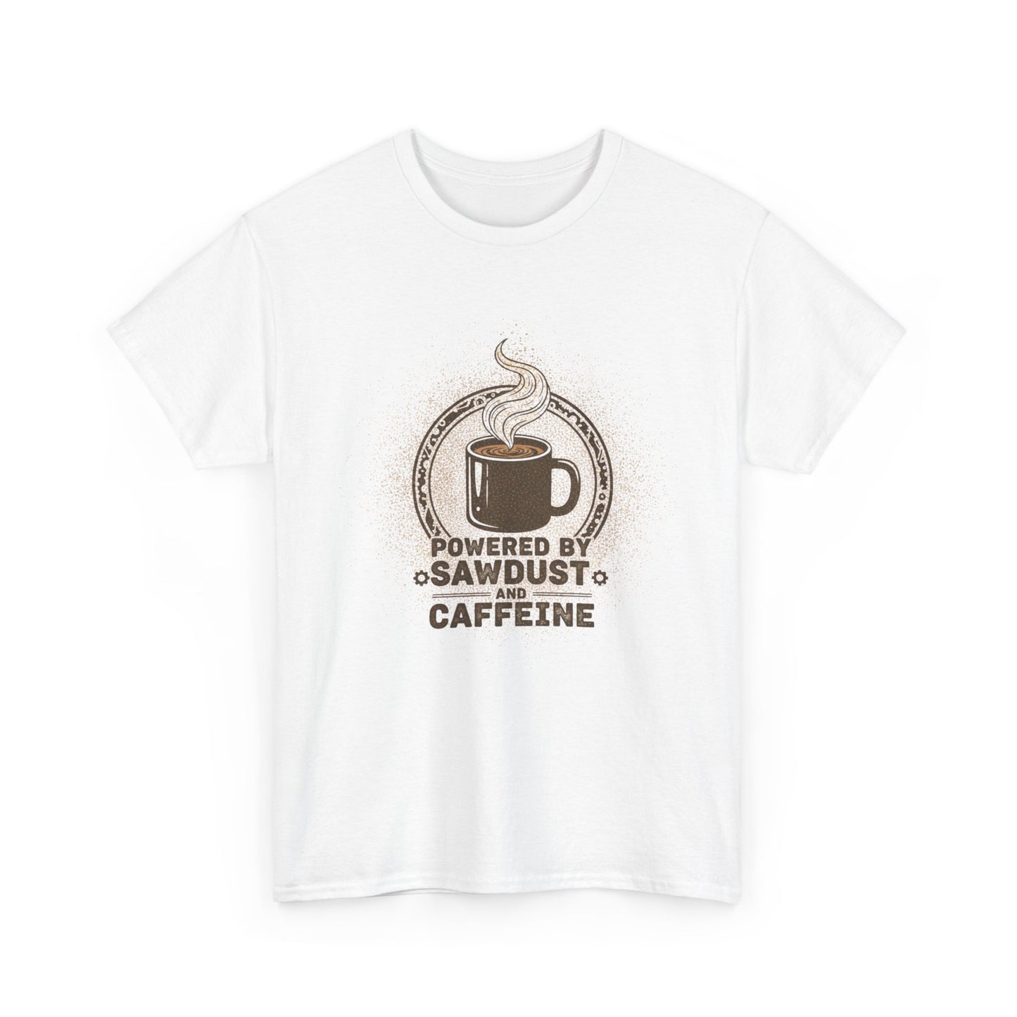 Powered By Sawdust And Caffeine T-Shirt