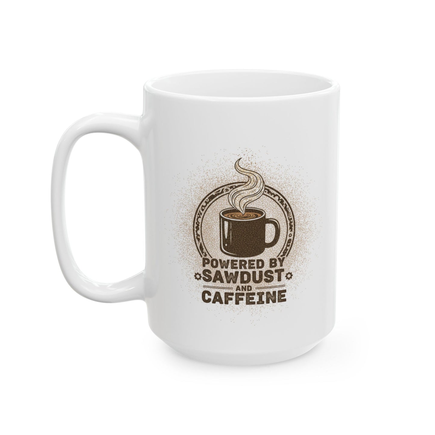 Powered By Sawdust And Caffeine Coffee Mug