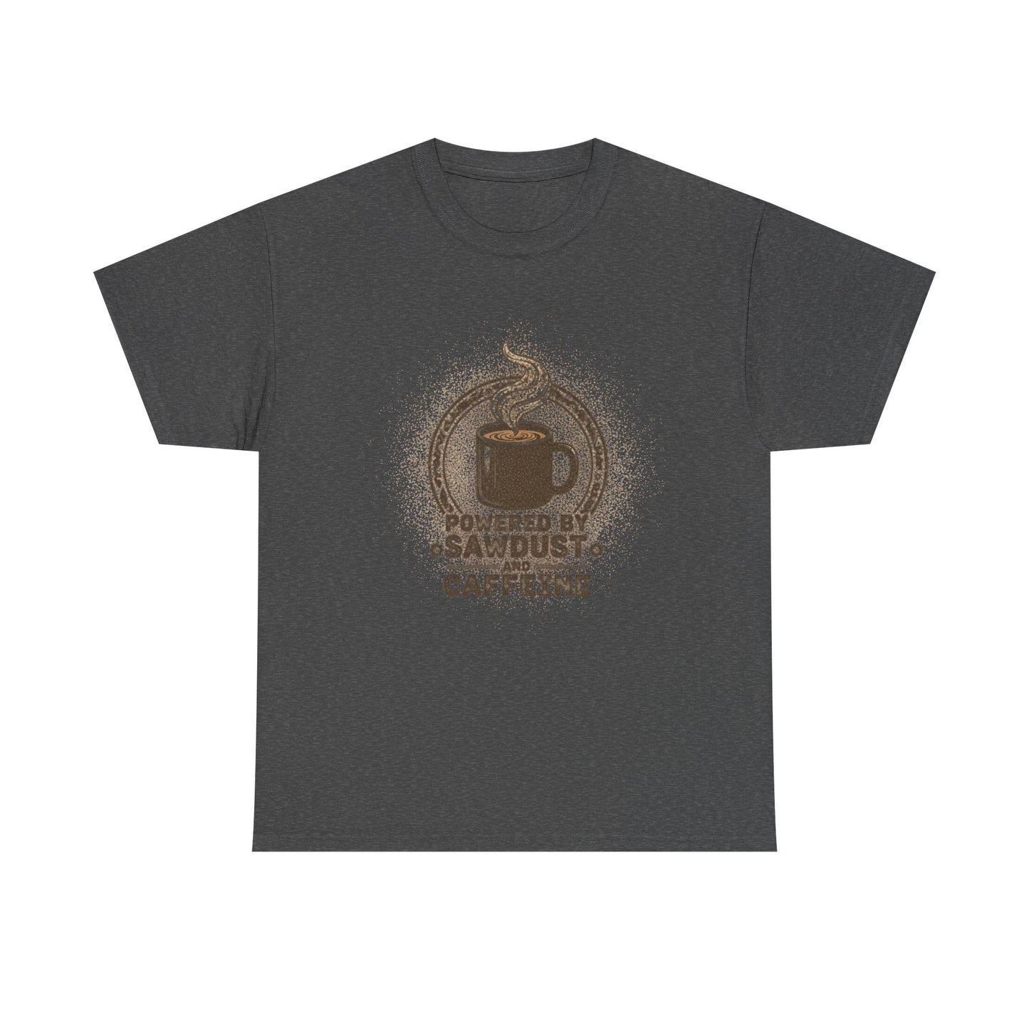 Powered By Sawdust And Caffeine T-Shirt
