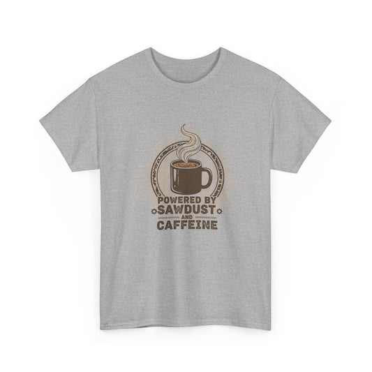 Powered By Sawdust And Caffeine T-Shirt