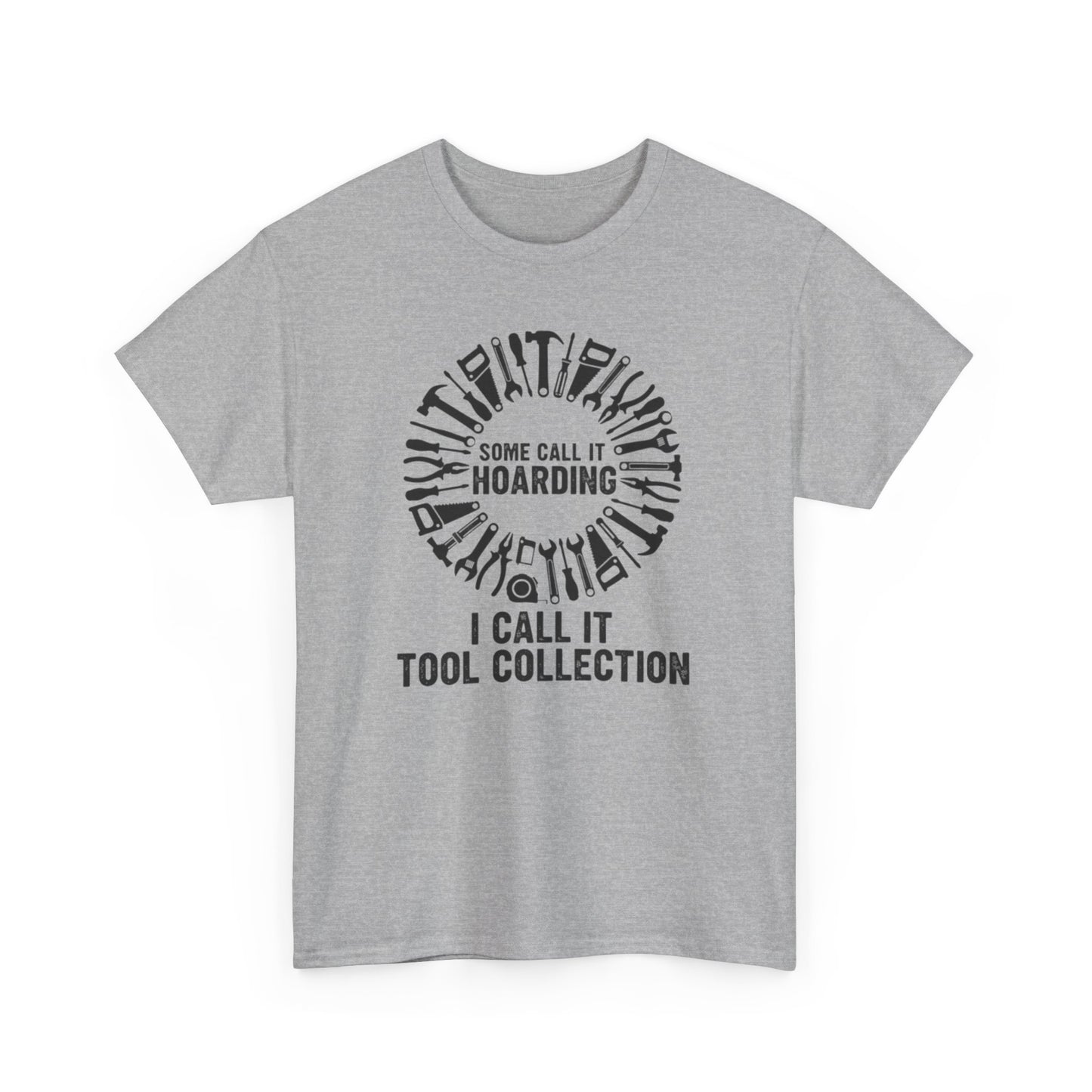 Some Call It Hoarding... I Call It Tool Collection T-Shirt