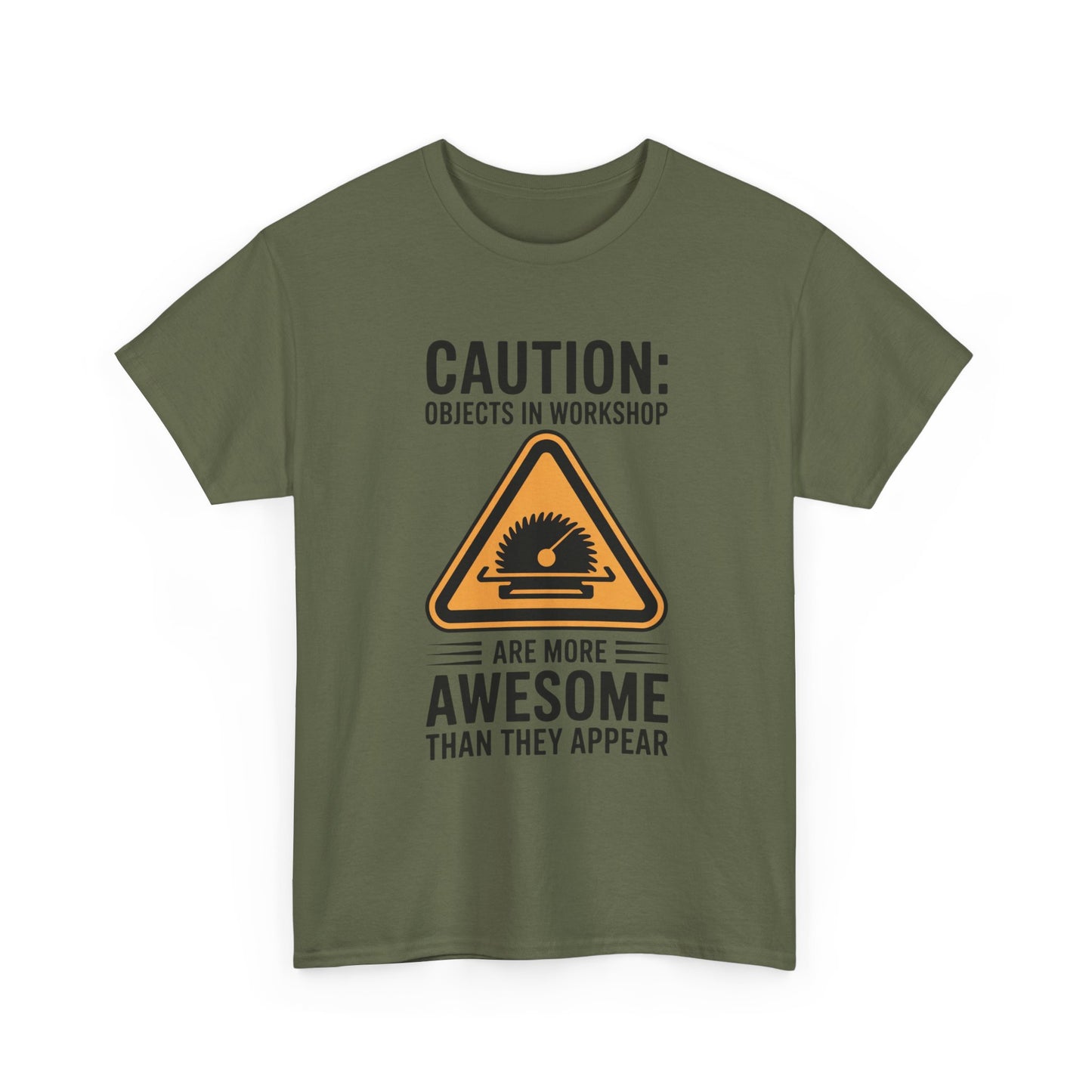 CAUTION: Objects In Workshop Are More Awesome Than They Appear T-Shirt