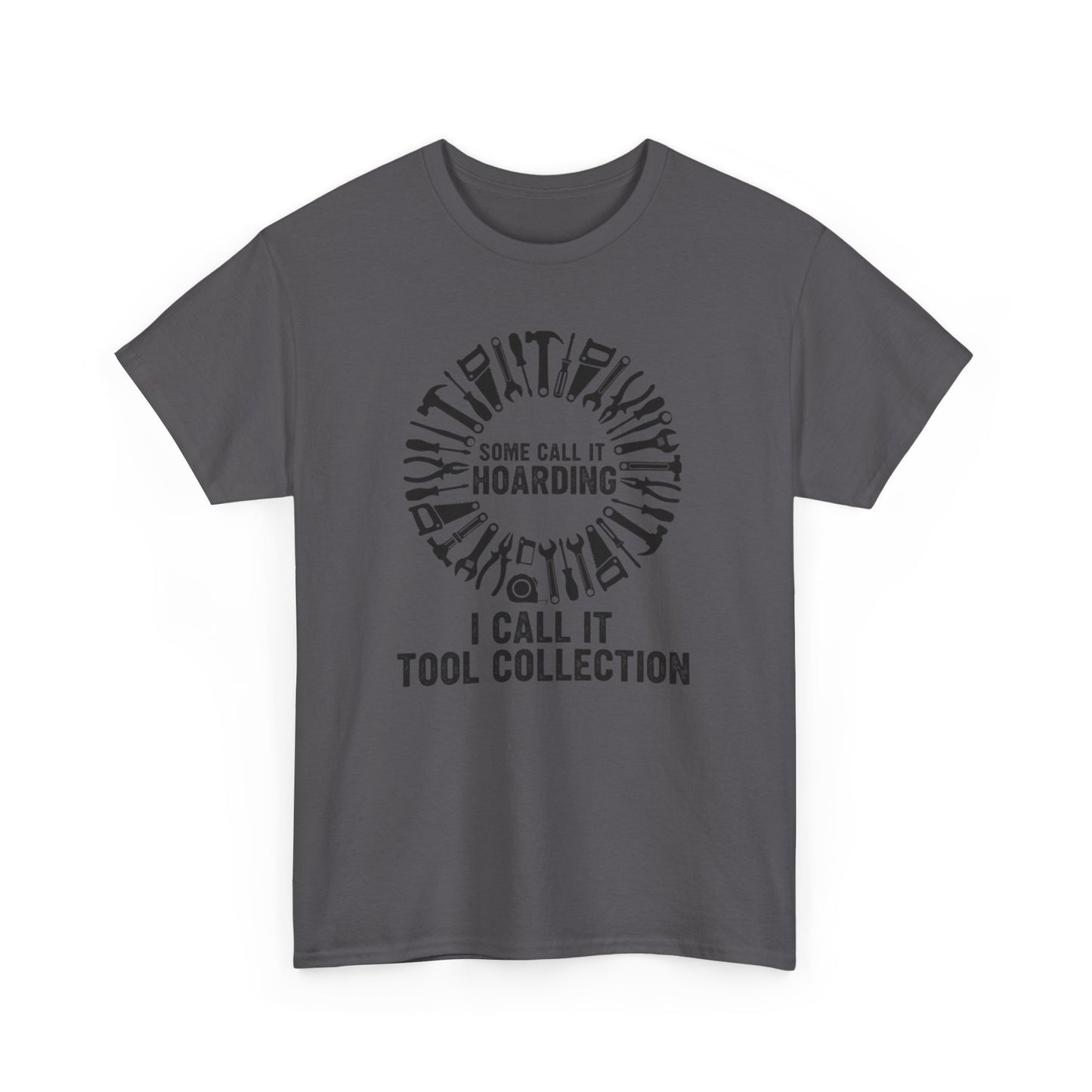 Some Call It Hoarding... I Call It Tool Collection T-Shirt