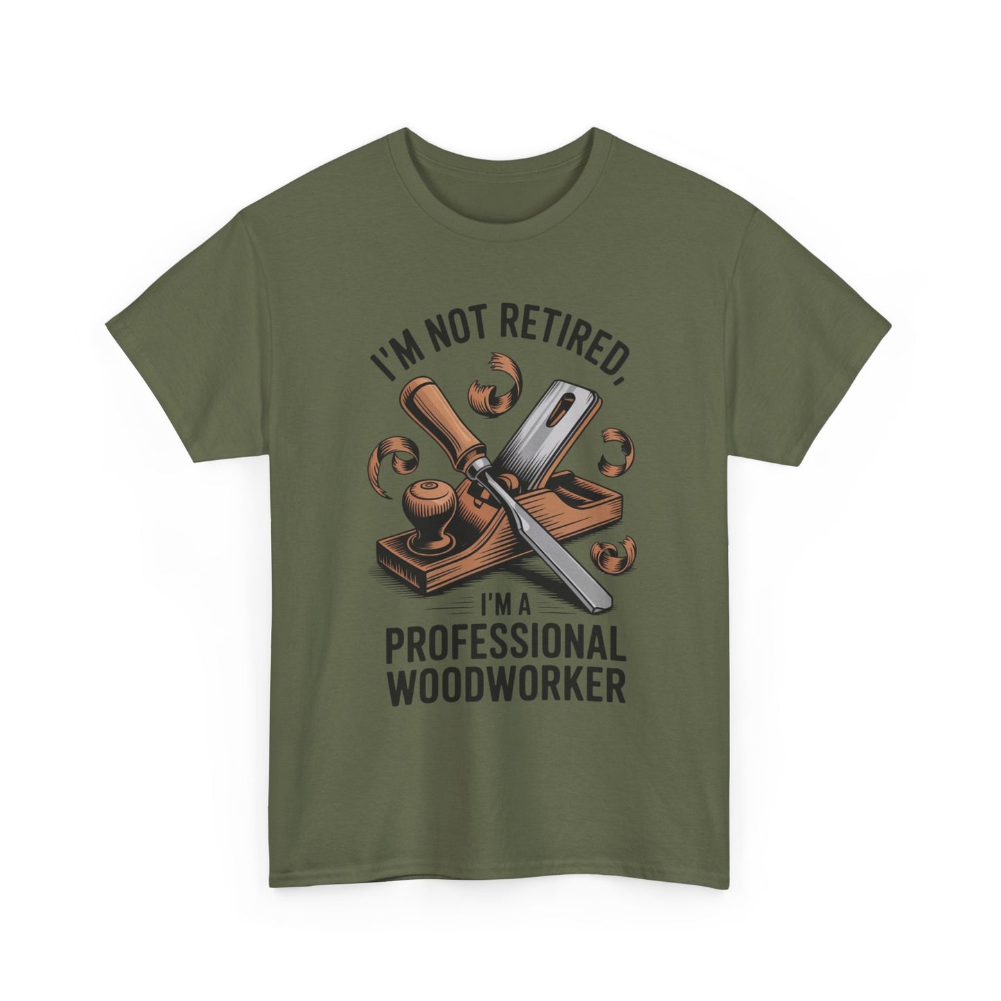 I'm Not Retired, I'm A Professional Woodworker T-Shirt