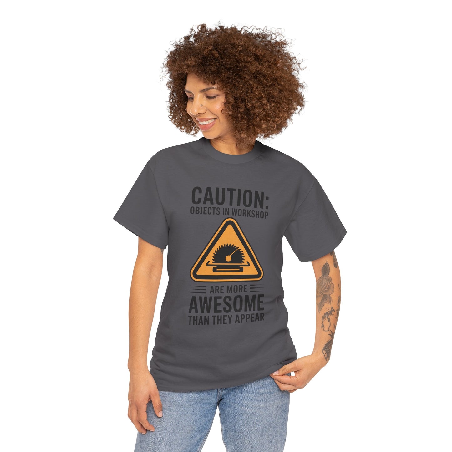 CAUTION: Objects In Workshop Are More Awesome Than They Appear T-Shirt